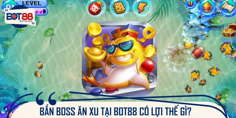 Ưu điểm khi thao tác săn cá tại nhà cái BOT88 