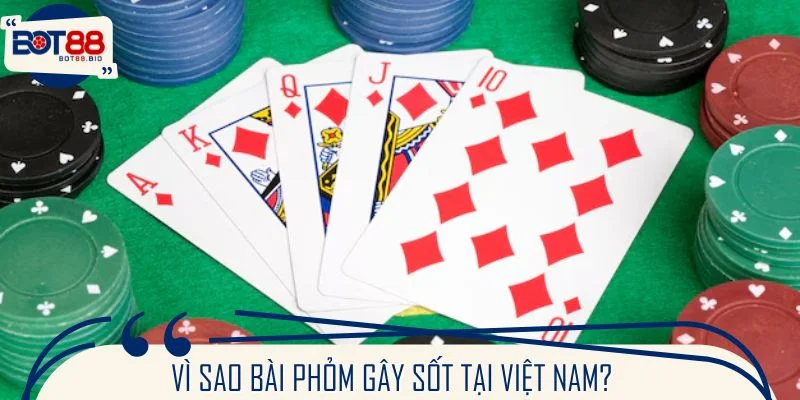 Vì sao bài phỏm gây sốt tại Việt Nam?