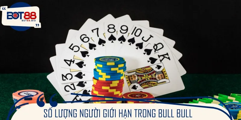 Số lượng người giới hạn trong Bull Bull