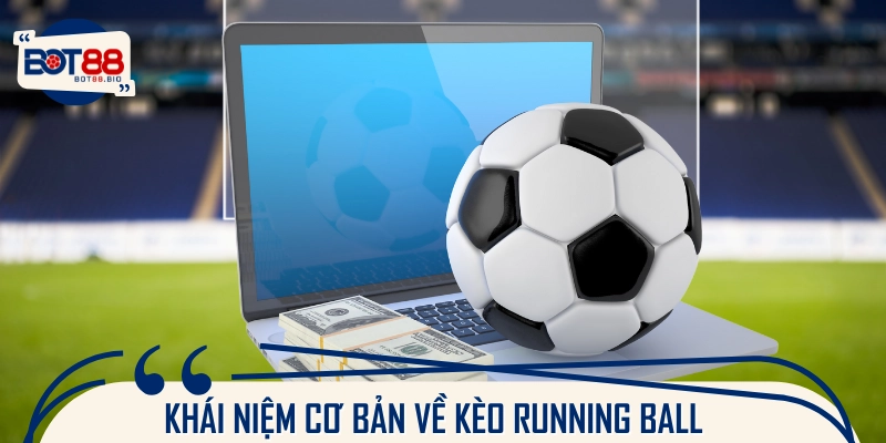 Chia sẻ kiến thức định nghĩa về sản phẩm Running Ball 