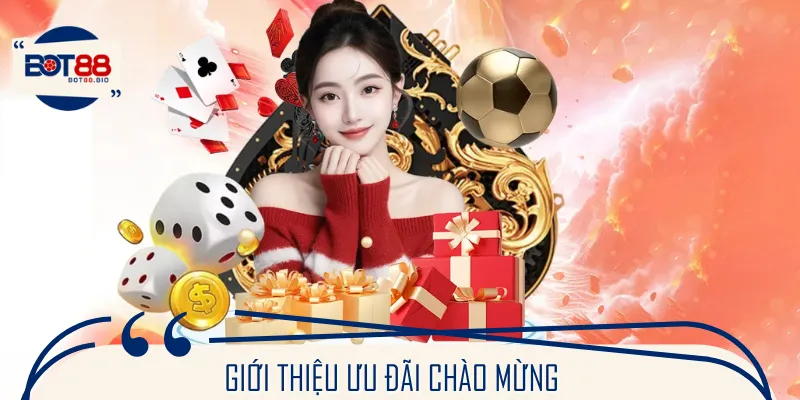 Đôi nét khuyến mãi Bot88 chào mừng tân binh