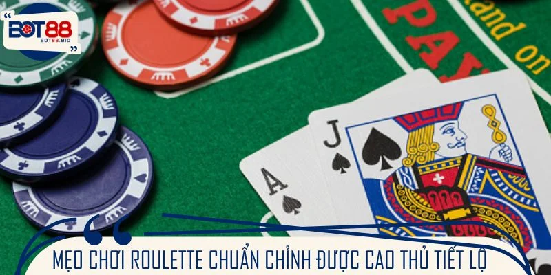 Mẹo chơi roulette chuẩn chỉnh được cao thủ tiết lộ