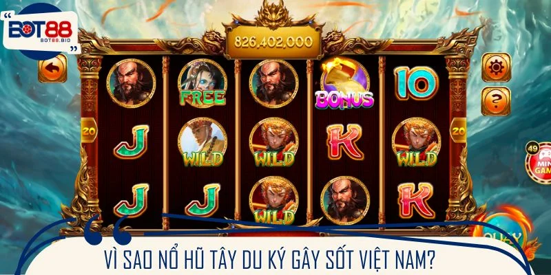 Vì sao nổ hũ tây du ký gây sốt Việt Nam?